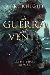 A.R. Knight - Le Sette Isole Vol. 6. La Guerra dei Venti (2026)