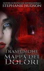 Stephanie Hudson - Trasfusione Vol. 5. La mappa dei dolori (2026)
