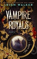 Leigh Walker - Vampire Royals Vol. 5. The Siege (2026)