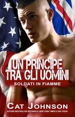 Cat Johnson - Soldati in Fiamme Vol. 4. Un principe tra gli uomini (2026)