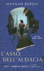 Hannah Byron - Le spie senza tempo Vol. 4. L'Asso dell'Audacia. Nome in codice Hélène (Libro 1 della trilogia) (2026)