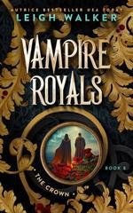 Leigh Walker - Vampire Royals Vol. 8. The Crown (2026)