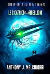 Anthony J. Melchiorri - L'Ombra della Guerra  Vol. 3. Le Cicatrici della Ribellione (2026)