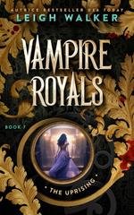 Leigh Walker - Vampire Royals Vol. 7. The Uprising (2026)