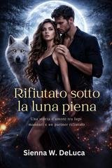 Sienna W. Deluca - Rifiutato sotto la luna piena (2026)
