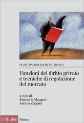 Marisaria Maugeri, Andrea Zoppini (a cura di) - Funzioni del diritto privato e tecniche di regolazione del mercato (2011)