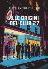 Alessandro Tonussi - Alle origini del Club 27 (2026)