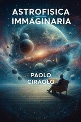 Paolo Ciraolo - Astrofisica immaginaria (2026)