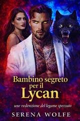 Serena Wolfe - Erede Nascosto Vol. 1. Bambino segreto per il Lycan (2026)