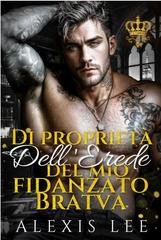 Alexis Lee - Ossessioni Natalizie della Bratva Vol. 6. Di proprietà dell'erede del mio fidanzato Bratva (2026)