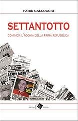 Fabio Galluccio - Settantotto. Comincia l’agonia della prima repubblica (2014)
