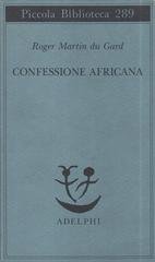 Roger Martin Du Gard – Confessione africana (1992)