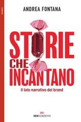 Andrea Fontana - Storie che incantano. Il lato narrativo del brand (2019)