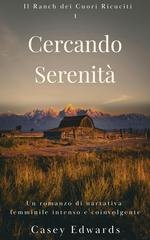 Casey Edwards - Il Ranch dei Cuori Ricuciti Vol. 1. Cercando Serenità (2026)