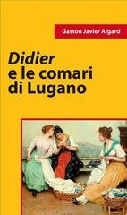 Gaston Javier Algard - Didier e le comari di Lugano (2011)