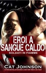 Cat Johnson - Soldati in Fiamme Vol. 1. Eroi a Sangue Caldo (2026)