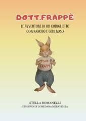 Stella Romanelli - Dott.Frappè. Le avventure di un coniglietto coraggioso e generoso (2026)