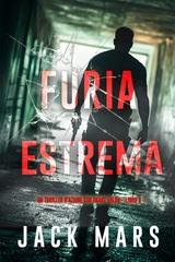 Jack Mars - Furia estrema (Grant Valor Libro 3) (2025)