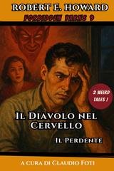 Robert Howard - Forbidden Yarns Vol. 9. Il Diavolo nel cervello, Il Perdente (2026)