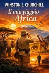 Winston S. Churchill - Il mio viaggio in Africa (2026)