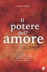 Cinzia Ceddia - Il potere dell'amore. Come l'amore di Dio ci guarisce e ci rende liberi, di amare noi stessi e gli altri (2025)