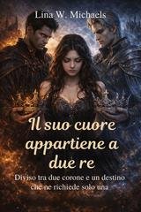 Lina W. Michaels - Il suo cuore appartiene a due re (2025)