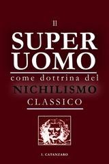 Ivan Catanzaro - Il superuomo come dottrina del nichilismo classico (2026)