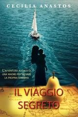 Cecilia Anastos - Il viaggio segreto. L’avventura audace di una madre per salvare la propria bambina (2025)