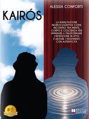 Alessia Conforti - Kairós. La Riabilitazione Neurocognitiva Come Incontro Tra Mente, Corpo E Coscienza (2026)