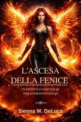 Sienna W. DeLuca - L'ascesa della fenice (2026)