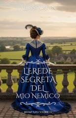 Alessia Kian - L'erede segreta del mio nemico (2025)