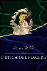 Oscar Wilde - L'etica del piacere (2026)