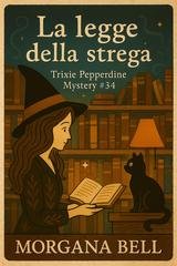 Morgana Bell - Trixie Pepperdine Mystery Vol. 34. La legge della strega (2026)