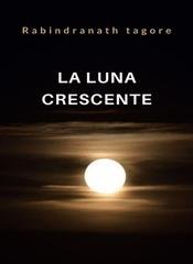 Rabindranath Tagore - La luna crescente (2022)