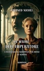 Franco Nicoli - La madre dell'imperatore. L’assassinio di Agrippina per mano di Nerone (2026) EPUB