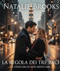 Natalie Brooks - La regola dei tre baci: il terzo bacio non mente mai (2026)