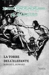 Robert E. Howard - La Torre dell'Elefante. Conan il Barbaro (2025)