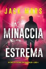 Jack Mars - Minaccia estrema (Grant Valor Libro 4) (2025)