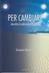 Giovanni Margarino - Per cambiare. Identità e radicalità evangelica (2025)