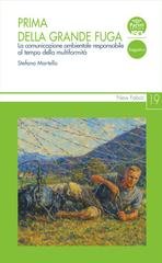 Stefano Martello - Prima della grande fuga. La comunicazione ambientale responsabile al tempo della multiformità (2025)