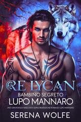 Serena Wolfe - Diario del Mutaforma Rifiutato Vol. 2. Re lycan bambino segreto lupo mannaro (2025)