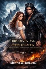 Sienna W. Deluca - Ripudiata dal Signore Alfa (2026)