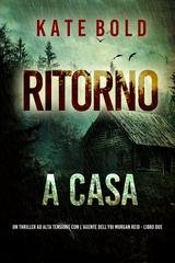 Kate Bold - Ritorno A Casa (Morgan Reid Libro Due) (2025)
