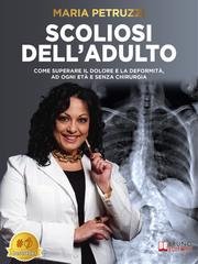 Maria Petruzzi - Scoliosi dell'adulto. Come superare il dolore e la deformità, ad ogni età e senza chirurgia (2025)