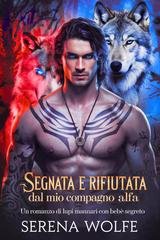 Serena Wolfe - Diario del Mutaforma Rifiutato Vol. 3. Segnata e rifiutata dal mio compagno alfa (2026)