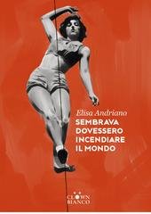 Elisa Andriano - Sembrava dovessero incendiare il mondo (2026)