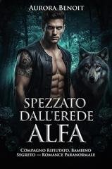 Aurora Benoit - Spezzato dall'erede Alfa (2026)