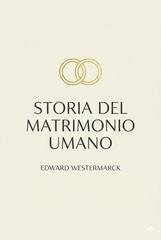 Edward Westermarck - Storia del matrimonio umano (2026)