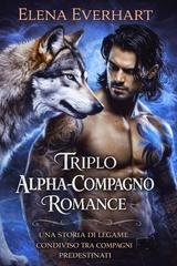 Elena Everhart - Serie I Diari Tribrid Vol. 4. Triplo alpha compagno romance (2026)