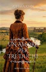 Alessia Kian - Un Amore per Tre Duchi (2026)